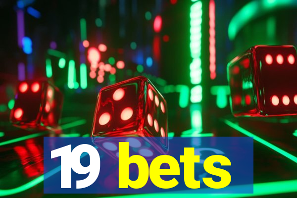 19 bets